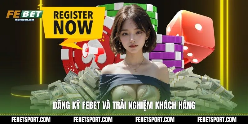 Đăng ký Febet và trải nghiệm khách hàng