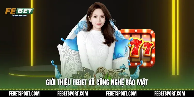 Giới thiệu Febet và công nghệ bảo mật