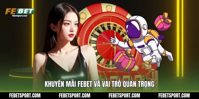Khuyến mãi Febet và vai trò quan trọng