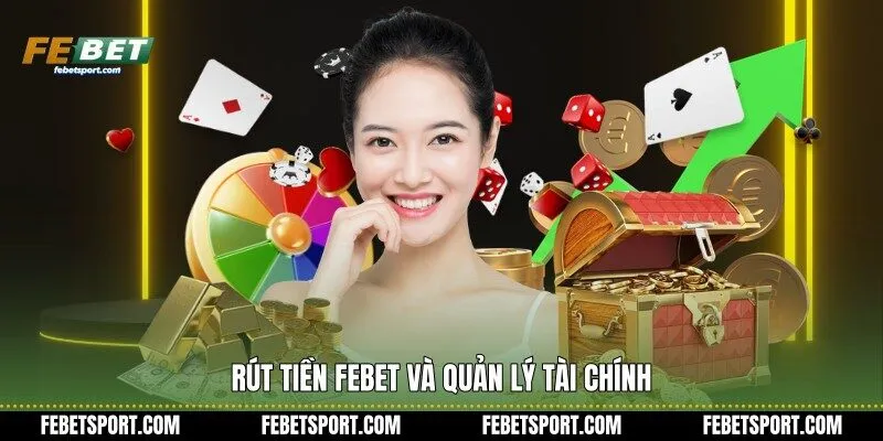 Rút tiền Febet và quản lý tài chính