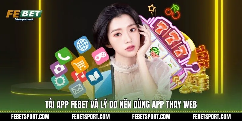 Tải app Febet và lý do nên dùng app thay web