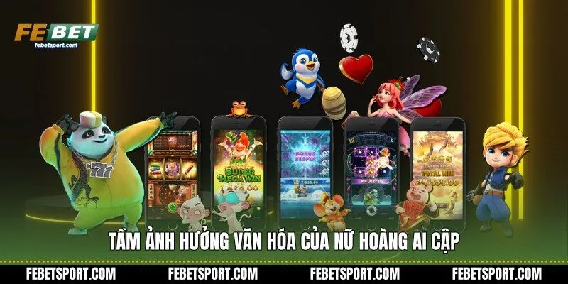 Tầm ảnh hưởng văn hóa của nữ hoàng Ai Cập