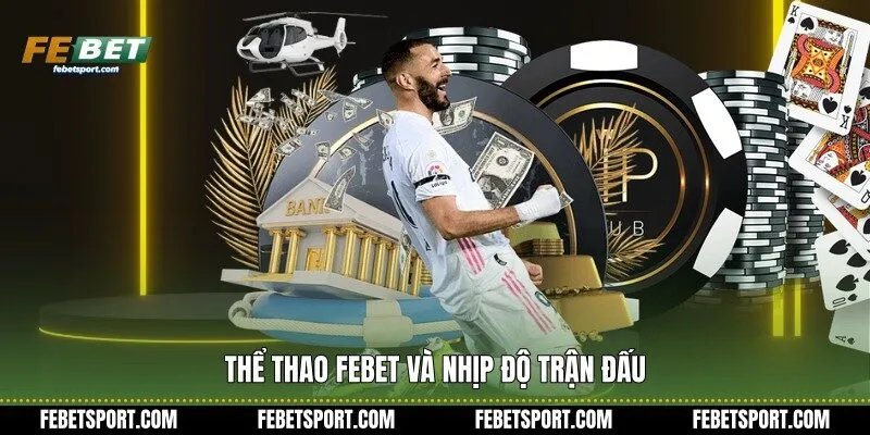 Thể thao Febet và nhịp độ trận đấu