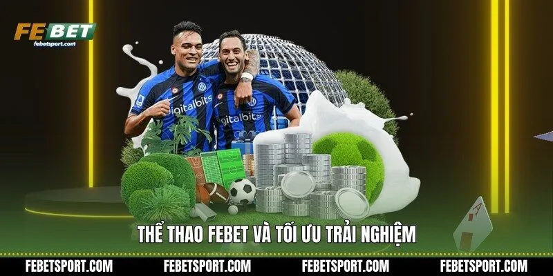 Thể thao Febet và tối ưu trải nghiệm