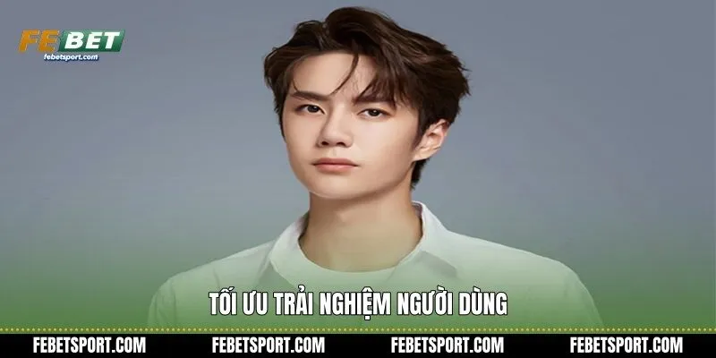 Tối ưu trải nghiệm người dùng